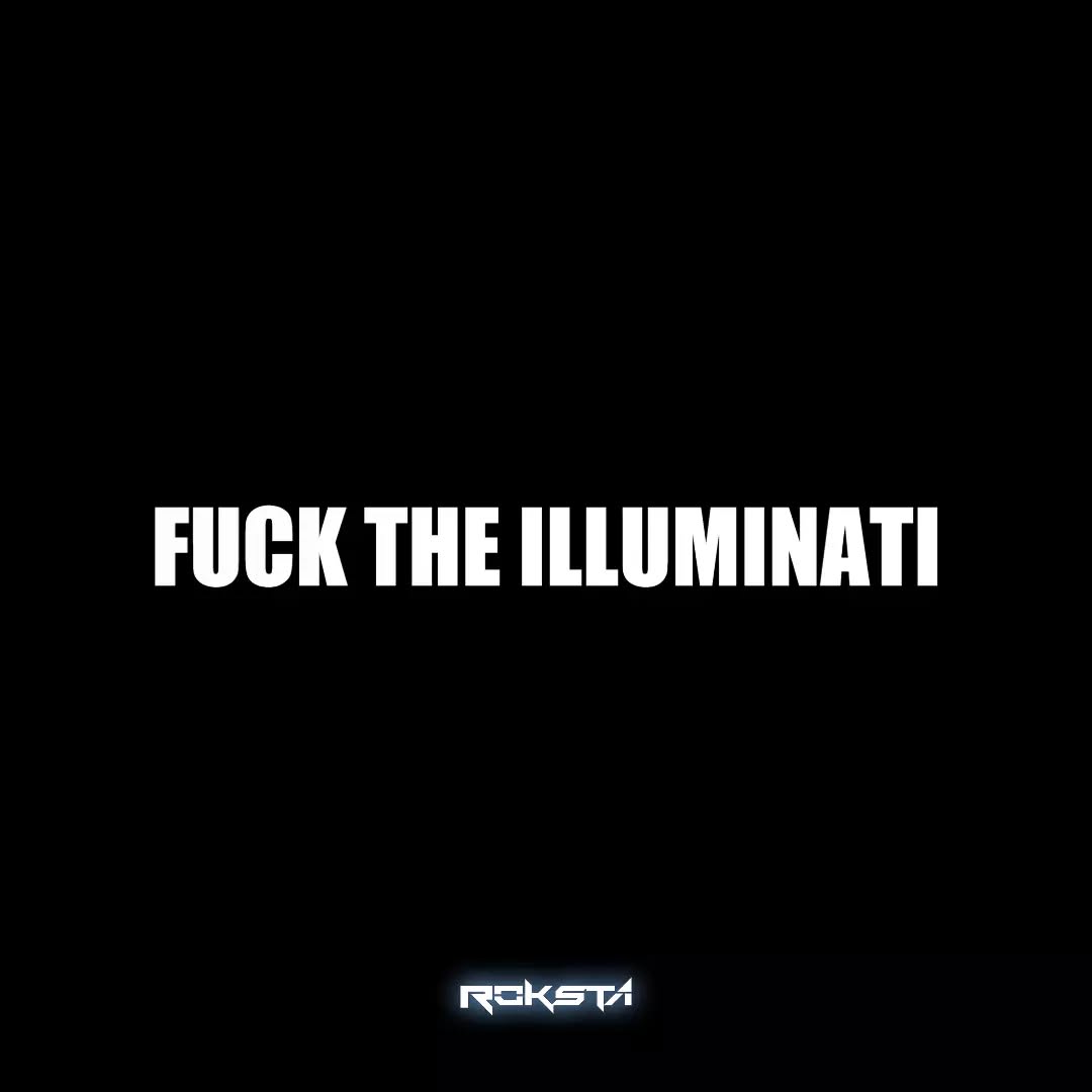 👽 #Roksta #FuckTheIlluminati