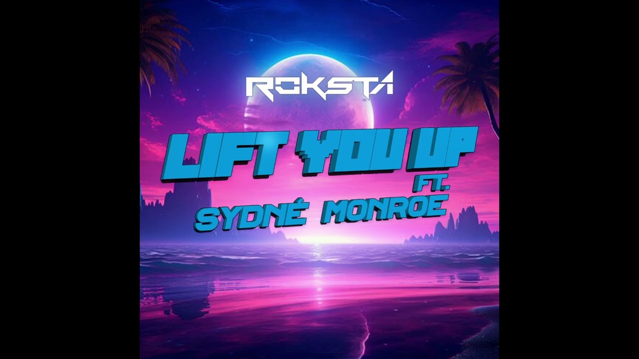 Roksta - Lift You Up ft. Sydné Monroe